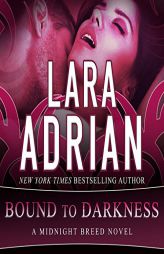 Bound to Darkness (The Midnight Breed Series) by Lara Adrian Paperback Book