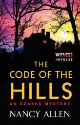 The Code of the Hills: An Ozarks Mystery by Nancy Allen Paperback Book