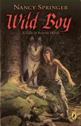 Wild Boy: A Tale of Rowan Hood by Nancy Springer Paperback Book