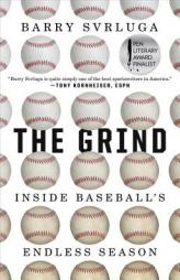 The Grind: Inside Baseball's Endless Season by Barry Svrluga Paperback Book