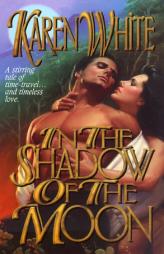 In the Shadow of the Moon (Timeswept Series) by Karen White Paperback Book