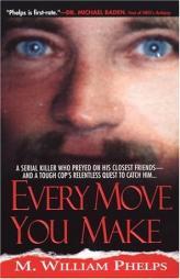 Every Move You Make by M. William Phelps Paperback Book