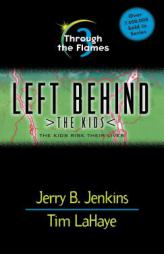 Through the Flames (Left Behind: The Kids #3) by Jerry B. Jenkins Paperback Book