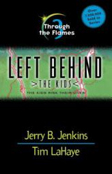 Through the Flames (Left Behind: The Kids #3) by Jerry B. Jenkins Paperback Book