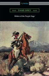 Riders of the Purple Sage: (illustrated by W. Herbert Dunton) by Zane Grey Paperback Book