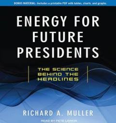 Energy for Future Presidents: The Science Behind the Headlines by Richard A. Muller Paperback Book