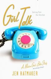 Girl Talk: Getting Past the Chitchat by Jen Hatmaker Paperback Book