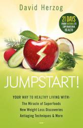 Jumpstart!: 21 Days from Natural to Supernatural Health-Body, Mind, and Spirit by David Herzog Paperback Book