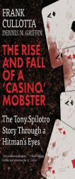 The Rise And Fall Of A 'Casino' Mobster: The Tony Spilotro Story Through A Hitman's Eyes by Dennis Griffin Paperback Book