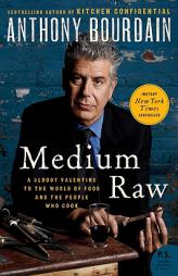 Medium Raw: A Bloody Valentine to the World of Food and the People Who Cook by Anthony Bourdain Paperback Book