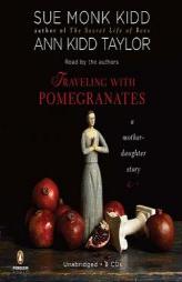 Traveling with Pomegranates: A Mother-Daughter Story by Sue Monk Kidd Paperback Book