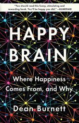 Happy Brain: Where Happiness Comes From, and Why by Dean Burnett Paperback Book