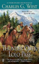 Thunder Over Lolo Pass by Charles G. West Paperback Book