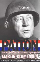 Patton: The Man Behind the Legend, 1885-1945 by Martin Blumenson Paperback Book