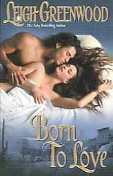 Born to Love by Leigh Greenwood Paperback Book