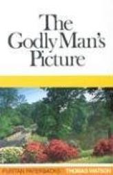 The Godly Man's Picture (Puritan Paperbacks) by Thomas Watson Paperback Book