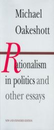 Rationalism in Politics and other essays by Michael Oakeshott Paperback Book