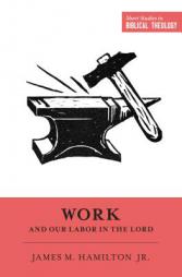 Work and Our Labor in the Lord by James M. Hamilton Jr Paperback Book