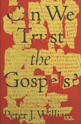 Can We Trust the Gospels? by Peter J. Williams Paperback Book