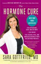 The Hormone Cure: Reclaim Balance, Sleep and Sex Drive; Lose Weight; Feel Focused, Vital, and Energized Naturally with the Gottfried Protocol by Sara Gottfried Paperback Book