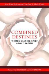 Combined Destinies: Whites Sharing Grief about Racism by Jealous T. Ann Paperback Book