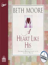 A Heart Like His: Intimate Reflections on the Life of David by Beth Moore Paperback Book
