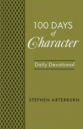 100 Days of Character Daily Devotional by Stephen Arterburn Paperback Book