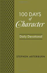 100 Days of Character Daily Devotional by Stephen Arterburn Paperback Book
