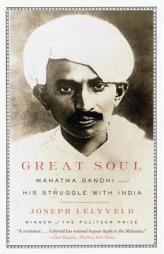 Great Soul: Mahatma Gandhi and His Struggle with India by Joseph Lelyveld Paperback Book
