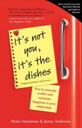 It's Not You, It's the Dishes (previously published as Spousonomics): How to Minimize Conflict and Maximize Happiness in Your Relationship by Paula Szuchman Paperback Book