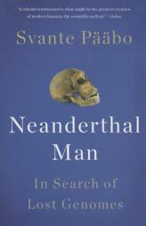 Neanderthal Man: In Search of Lost Genomes by Svante Paabo Paperback Book