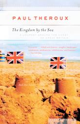 The Kingdom by the Sea: A Journey Around the Coast of Great Britain by Paul Theroux Paperback Book