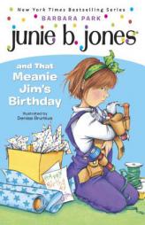 Junie B. Jones and That Meanie Jim's Birthday (Junie B. Jones, No. 6) by Barbara Park Paperback Book