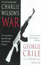 Charlie Wilson's War Abridged by George Crile Paperback Book