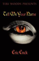 Tell Me Your Name by Eric Enck Paperback Book