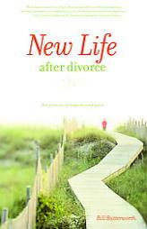 New Life After Divorce: The Promise of Hope Beyond the Pain by Bill Butterworth Paperback Book