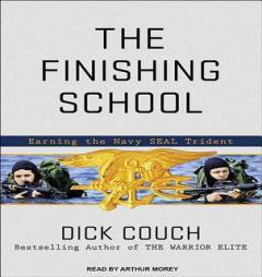 The Finishing School: Earning the Navy SEAL Trident by Dick Couch Paperback Book