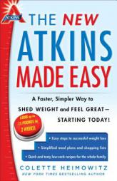 The New Atkins Made Easy: A Faster, Simpler Way to Shed Weight and Feel Great -- Starting Today! by Colette Heimowitz Paperback Book