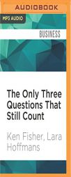 The Only Three Questions That Still Count: Investing By Knowing What Others Don't, 2nd Edition by Ken Fisher Paperback Book