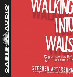 Walking Into Walls: 5 Blind Spots That Block God's Work in You by Stephen Arterburn Paperback Book