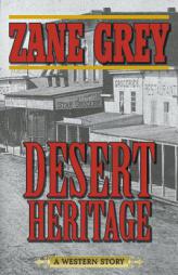 Desert Heritage: A Western Story by Zane Grey Paperback Book