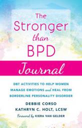 Stronger Than Bpd: The Girl's Guide to Taking Control of Intense Emotions, Drama, and Chaos Using Dbt by Debbie Corso Paperback Book