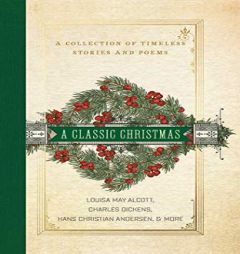 A Classic Christmas: A Collection of Timeless Stories and Poems by Charles Dickens Paperback Book
