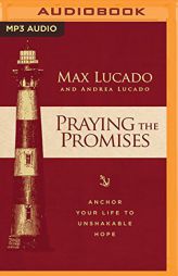 Praying the Promises: Anchor Your Life to Unshakable Hope by Max Lucado Paperback Book