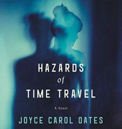 Hazards of Time Travel by Joyce Carol Oates Paperback Book