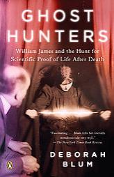 Ghost Hunters: William James and the Search for Scientific Proof of Life After Death by Deborah Blum Paperback Book
