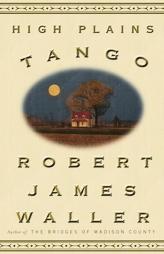 High Plains Tango by Robert James Waller Paperback Book