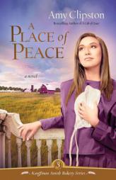 A Place of Peace (Kauffman Amish Bakery Series #3) by Amy Clipston Paperback Book