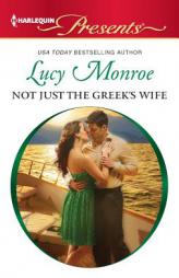 Not Just the Greek's Wife (Harlequin Presents) by Lucy Monroe Paperback Book