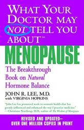 What Your Doctor May Not Tell You About Menopause (TM): The Breakthrough Book on Natural Hormone Balance by John R. Lee Paperback Book